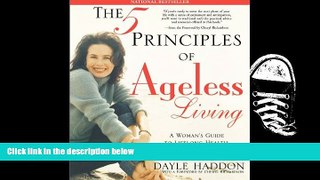 PDF [FREE] DOWNLOAD  The Five Principles of Ageless Living: A Woman s Guide to Lifelong Health,