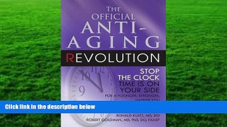 PDF [DOWNLOAD] The Official Anti-Aging Revolution: Stop the Clock, Time is on Your Side for a