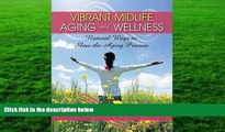PDF [FREE] DOWNLOAD  Vibrant Midlife Aging and Wellness: Natural Ways to Slow the Aging Process
