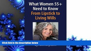 BEST PDF  What Women 55+ Need to Know: From Lipstick to Living Wills Faith Evans TRIAL EBOOK