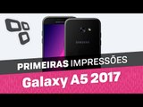 Samsung Galaxy A5 2017 - Primeiras impressões - TecMundo