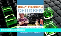 Read Online Bully-Proofing Children: A Practical, Hands-On Guide to Stop Bullying Full Book