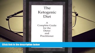 PDF [FREE] DOWNLOAD  The Ketogenic Diet: A Complete Guide for the Dieter and Practitioner BOOK