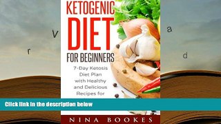 PDF [DOWNLOAD] Ketogenic Diet for Beginners: 7-Day Ketosis Diet Plan with Healthy and Delicious
