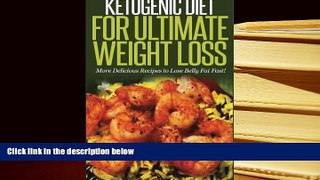 PDF [DOWNLOAD] Ketogenic Diet For Ultimate Weight Loss: More Delicious Recipes to Lose Belly Fat