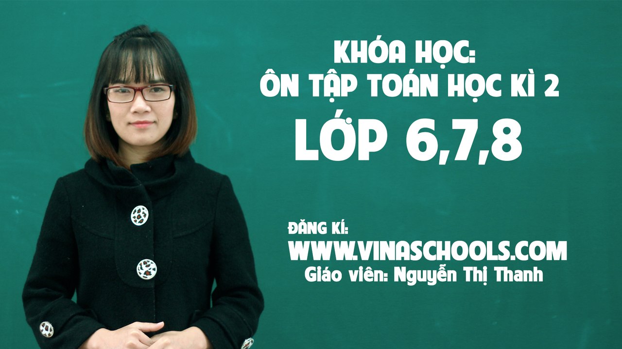 Khóa học ôn tập học kì 2 môn toán 6, toán 7, toán 8 -  lhb online schools - online courses