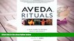 Read Online Aveda Rituals : A Daily Guide to Natural Health and Beauty Pre Order