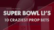 Super Bowl LI's 10 Craziest Prop Bets