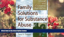 DOWNLOAD [PDF] Family Solutions for Substance Abuse: Clinical and Counseling Approaches (Haworth
