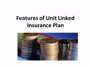 Features of Unit Linked Insurance Plan