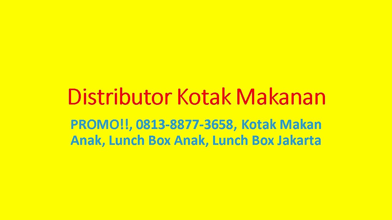 PROMO!!, 0813-8877-3658, Kotak Makanan Plastik, Tempat Bekal Anak, Bekal Makan Siang Anak