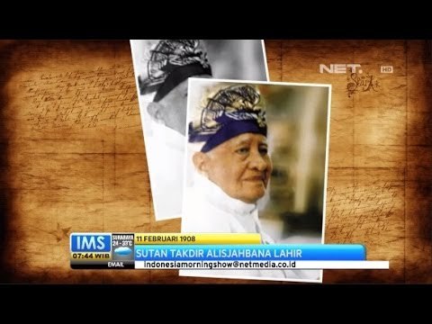 IMS - Today's History 11 Februari 1908 - Sutan Takdir Alisjahbana Lahir