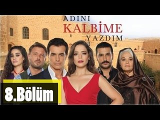 Adını Kalbime Yazdım 8.Bölüm