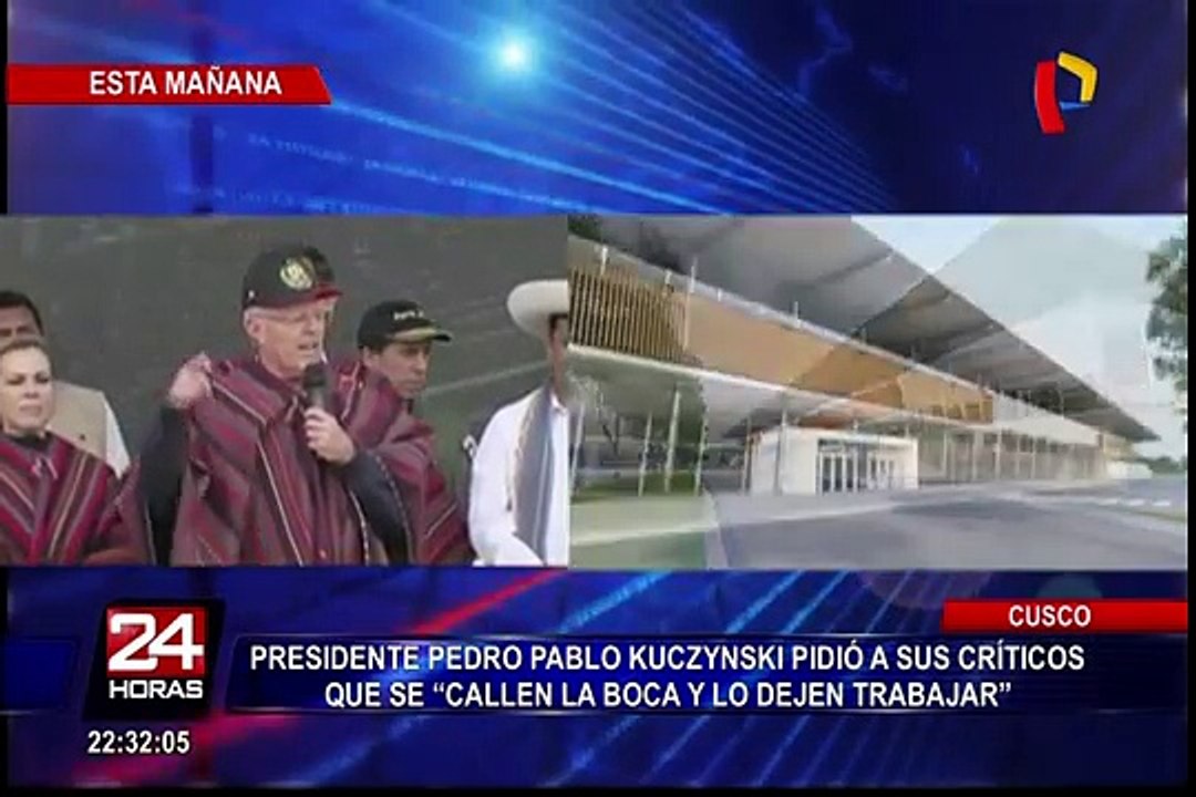 Presidente Kuczynski: “A los criticones, cállense la boca y déjennos trabajar"