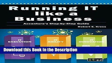 Download [PDF] Running It Like A Business: Accenture s Step-By-Step Guide Online Book