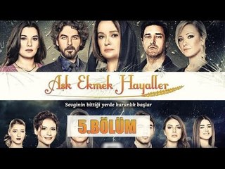 Aşk Ekmek Hayaller 5.Bölüm