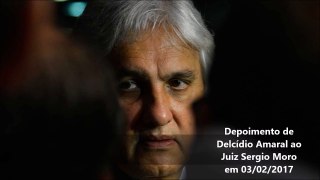 Depoimento de Delcídio Amaral para Sérgio Moro em 03/02/2017