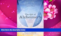 READ book The Gift of Alzheimer s: New Insights into the Potential of Alzheimer s and Its Care
