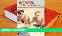 READ book The Last of His Mind: A Year in the Shadow of Alzheimer s John Thorndike For Kindle