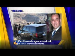 Familiares de agente del ICE asesinado en México interponen demanda