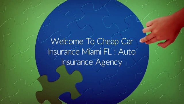 Cheap Car Insurance Miami FL : Auto Insurance Agency