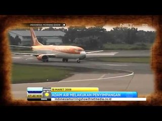 IMS - Today's History Penerbangan pesawat Adam Air dicabut