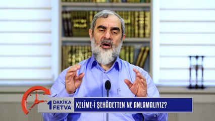 271)  Kelime-i  Şehâdet'ten ne anlamalıyız? /Birfetva - Nureddin YILDIZ