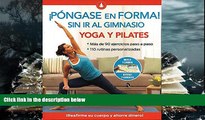 Read Online Pongase en Forma! Sin ir al Gimnasio / Get Fit for Free! Home Workouts: Yoga Y Pilates