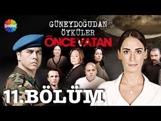 Güneydoğu'dan Öyküler: Önce Vatan 11.Bölüm