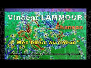 Mes bleus au coeur Chanson Vincent LAMMOUR