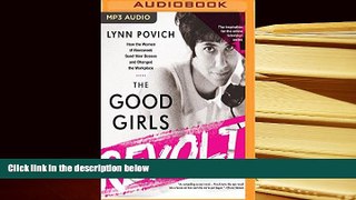 BEST PDF  The Good Girls Revolt: How the Women of Newsweek Sued their Bosses and Changed the