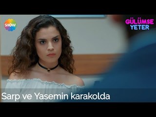 Gülümse Yeter 1.Bölüm | Sarp ve Yasemin karakolda