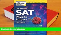 PDF [DOWNLOAD] Cracking the SAT Physics Subject Test, 15th Edition (College Test Preparation)