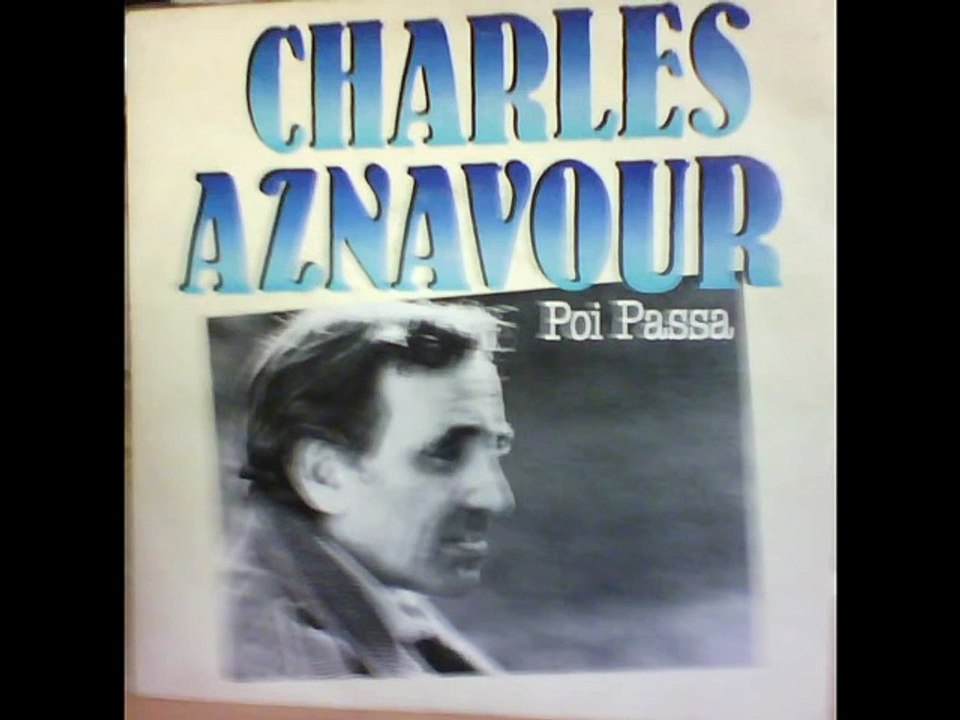 Charles Aznavour   -    Poi Passa   ( Ca Passe)