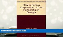 PDF [DOWNLOAD] How to Form a Corporation, LLC or Partnership in Georgia BOOK ONLINE