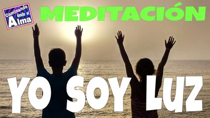 MEDITACIÓN GUIADA. Yo soy Luz.