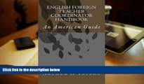 PDF  English Foreign Teacher Coordinator Handbook: An American Guide For Kindle