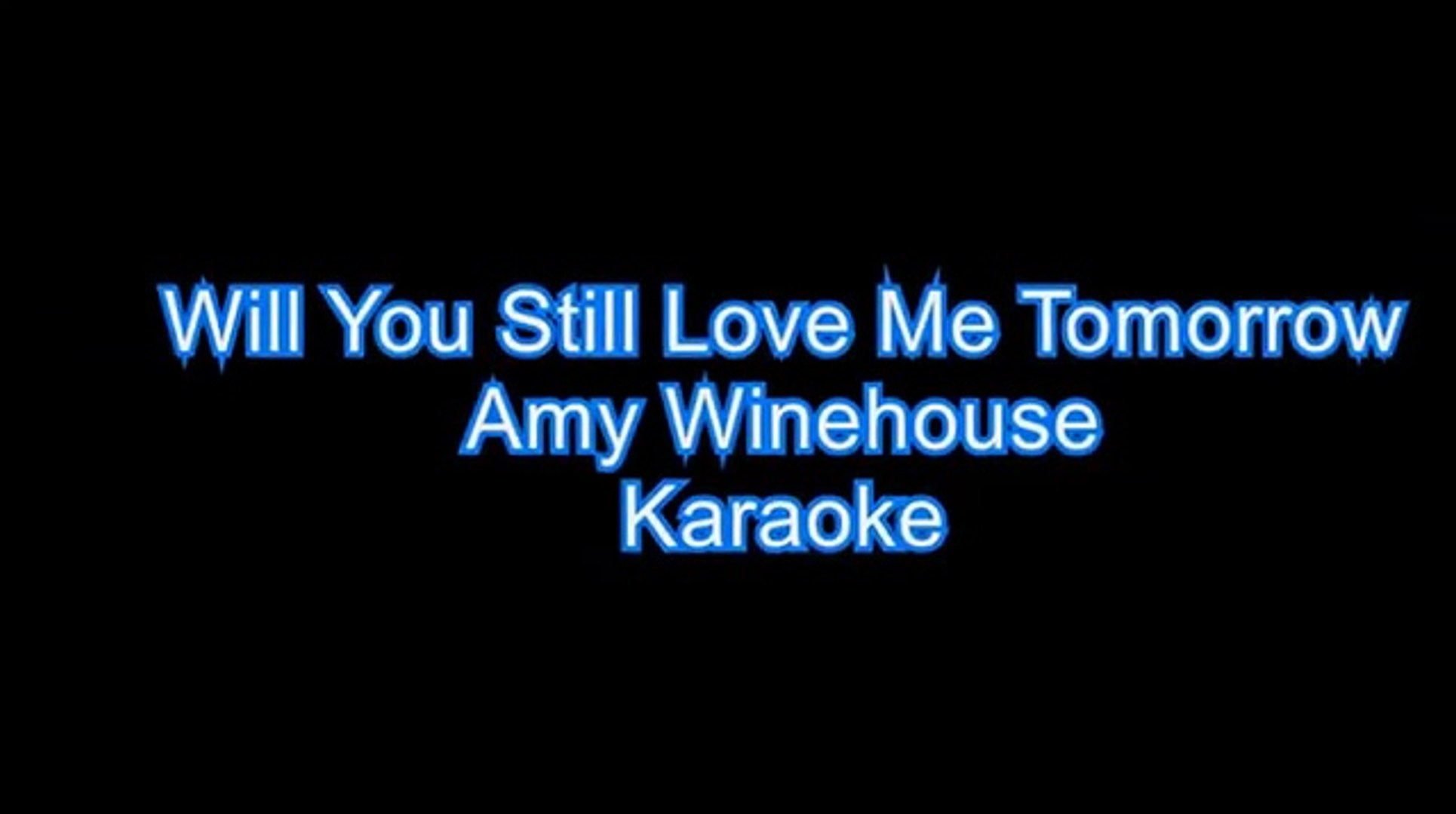 Will you still love me tomorrow. Amy Winehouse. Karaoke - video dailymotion