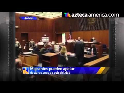 Migrantes pueden apelar declaraciones de culpabilidad