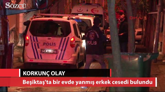 Beşiktaş’ta dairede yanmış erkek cesedi bulundu