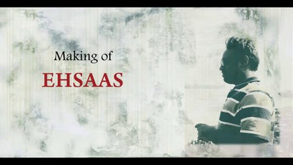 Making of Ehsaas