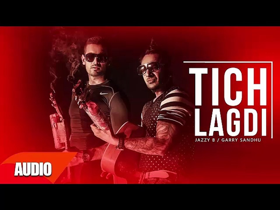 Tich Lagdi (Full Audio Song) | Jazzy B | Punjabi Audio Songs