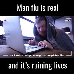 Man Flu Is Real And It's Ruining Lives