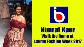 Nimrat Kaur Walk the Ramp at Lakme Fashion Week 2017