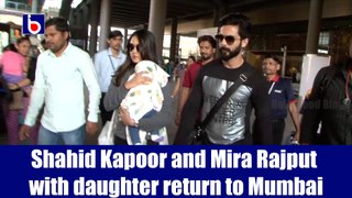Shahid Kapoor and Mira Rajput with daughter return to Mumbai