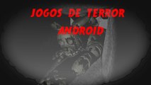 5 Jogos de Terror Mais Assustadores Para Android