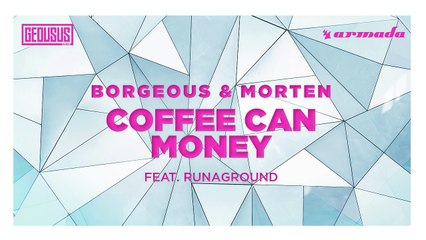Borgeous & MORTEN - Coffee Can Money (feat. RUNAGROUND)