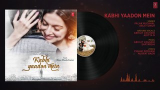 Kabhi Yaadon Mein (Full Audio Song) Divya Khosla Kumar   Arijit Singh, Palak Muchhal