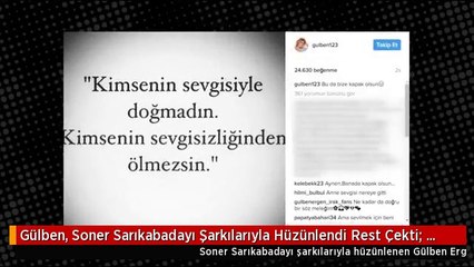 Gülben, Soner Sarıkabadayı Şarkılarıyla Hüzünlendi Rest Çekti: Kapak Olsun!