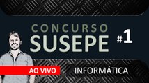 Concurso SUSEPE 2017 - Aula 1 - Questões de Informática